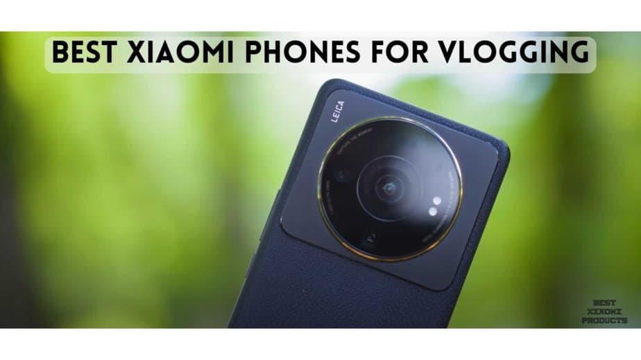 Best Xiaomi Phone For Vlogging