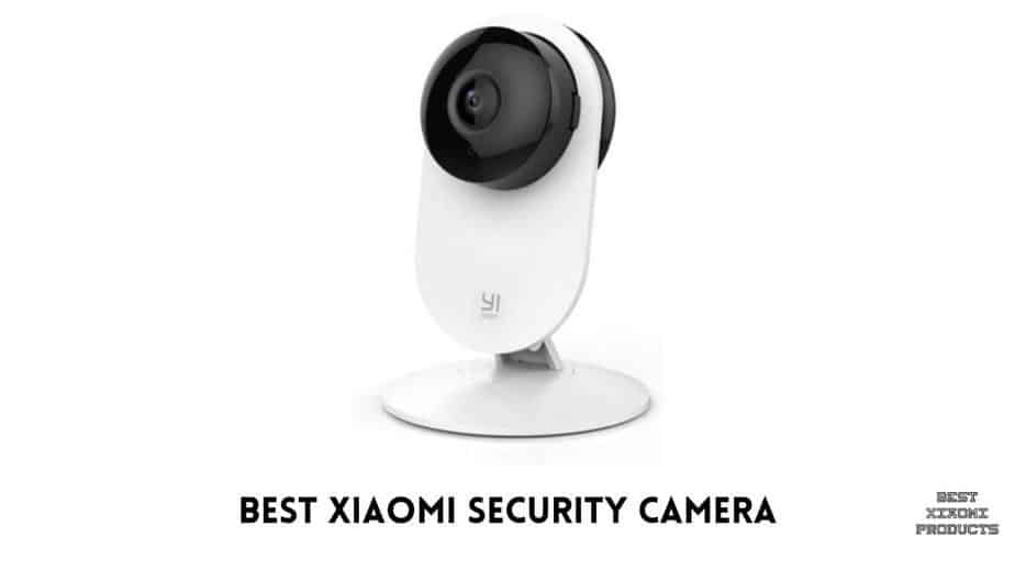 Best Xiaomi Security Camera, best xiaomi security camera