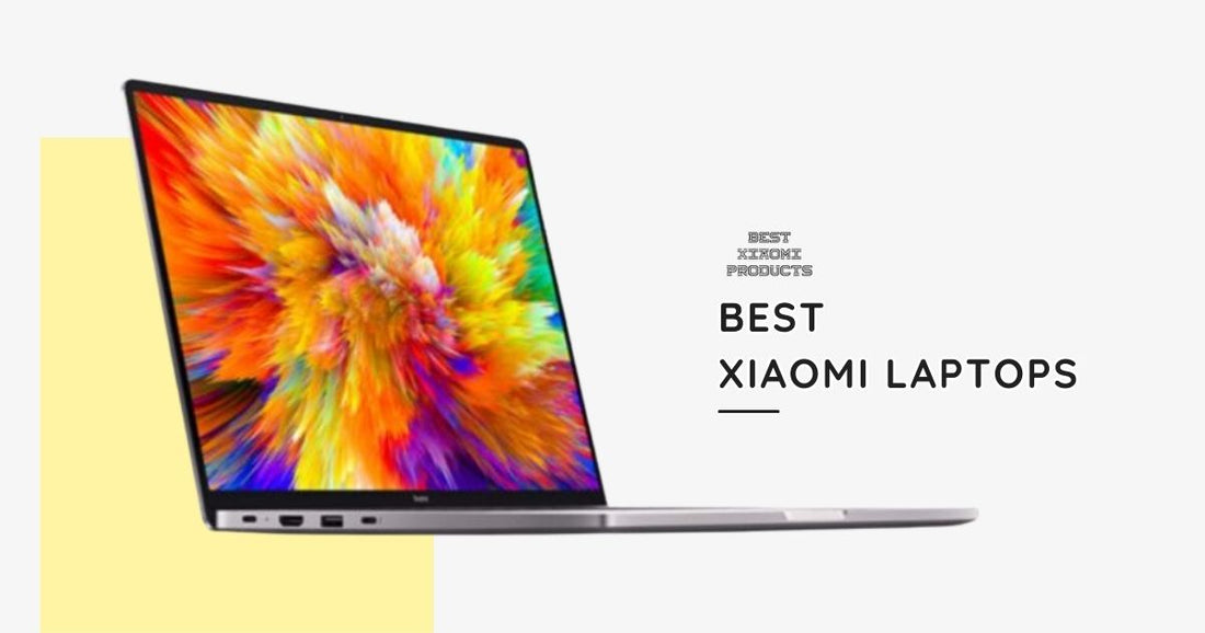 9 Best Xiaomi Laptops | Top Xiaomi Laptops to Buy This Year!
