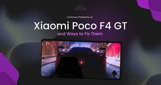 Common Problems on Xiaomi Poco F4 GT and Ways to Fix Them 2024