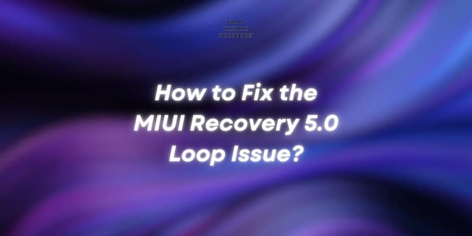 How to Fix the MIUI Recovery 5.0 Loop Issue, , , , , , ,