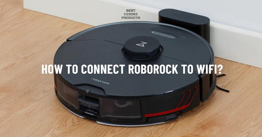How to Connect Roborock to WiFi | Complete Step by Step Guide for 2024