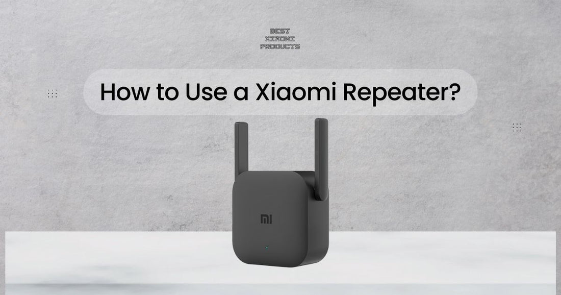 How to Use a Xiaomi Repeater | 5 Best WiFi Repeaters in 2024