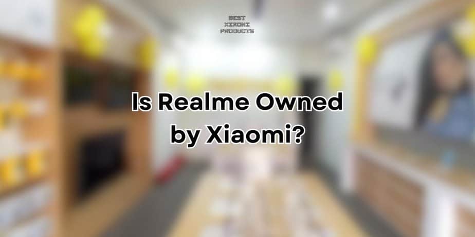 Is Realme Owned by Xiaomi, , , , , ,