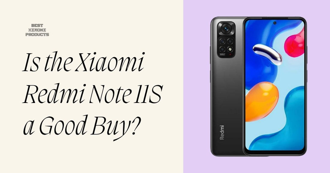 Is the Xiaomi Redmi Note 11S a Good Buy?