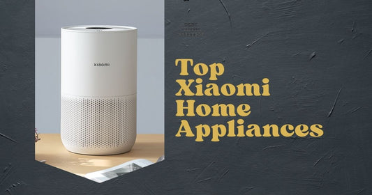 Top Xiaomi Home Appliances