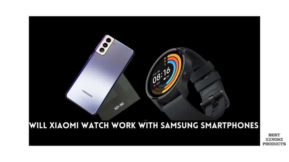 Will Xiaomi Watch work with Samsung Smartphones, how to connect xiaomi watch to phone, how to connect mi watch to android phone, Will Xiaomi Watch work with Samsung Smartphones, how to connect xiaomi watch to iphone