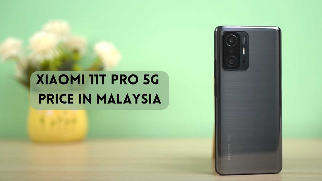 Xiaomi 11T Pro 5G Price in Malaysia, Xiaomi 11T Pro 5G Price in Malaysia