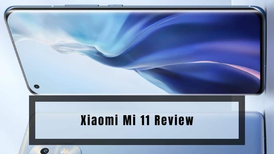 Xiaomi Mi 11 Review, xiaomi mi 11 pro, mi 11, xiaomi mi 11 release date, xiaomi mi 11 price, xiaomi mi 11 pro price, xiaomi mi 10 ultra, xiaomi mi 11 camera review, xiaomi mi 11 camera, mi 11 camera