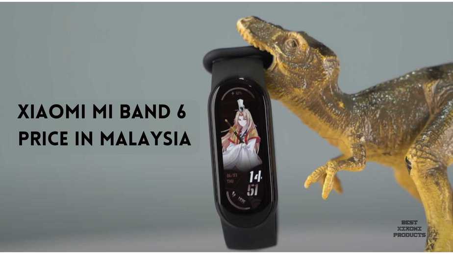 Xiaomi Mi Band 6 Price in Malaysia, Xiaomi Mi Band 6 Price in Malaysia